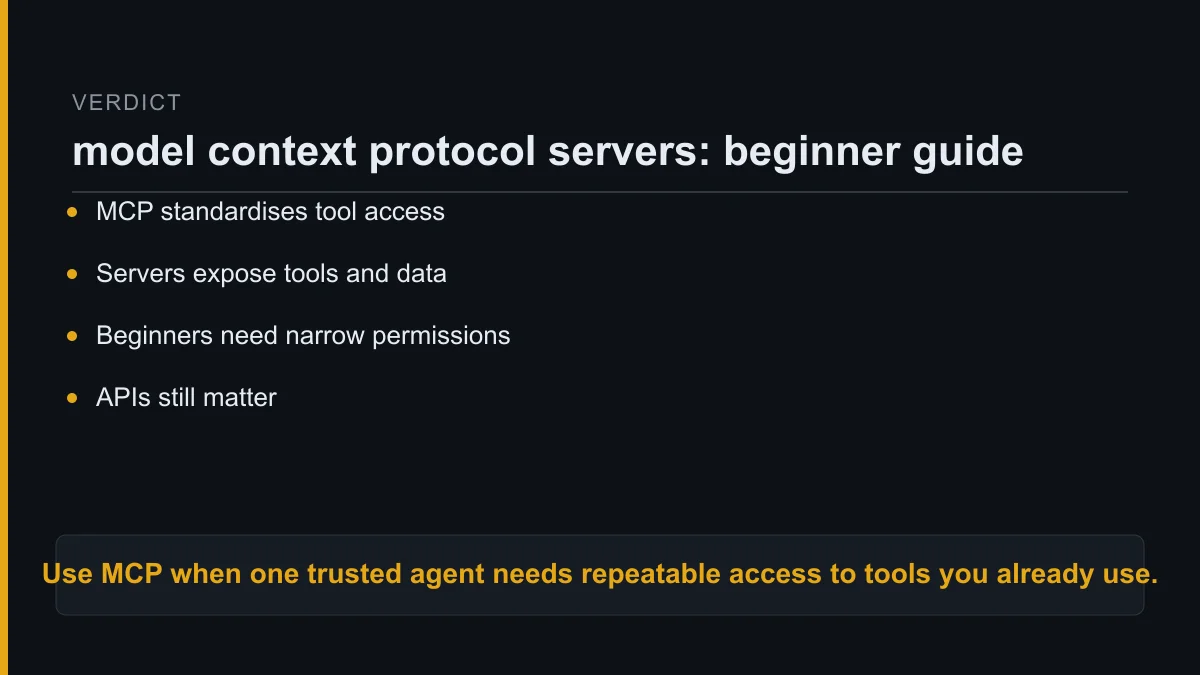 model context protocol servers, verdict: Use MCP when one trusted agent needs repeatable access to tools you already use.